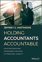 Holding accountants accountable : how professional standards can lead to personal liability