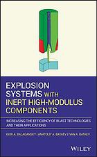 Explosion systems with inert high modulus components : increasing the efficiency of blast technologies and their applications