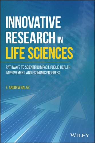 Innovative Research in Life Sciences : Pathways to Scientific Impact, Public Health Improvement, and Economic Prosperity