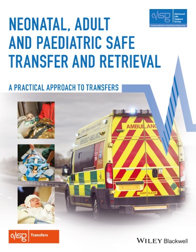 Neonatal, Adult and Paediatric Safe Transfer and Retrieval : a Practical Approach to Transfers