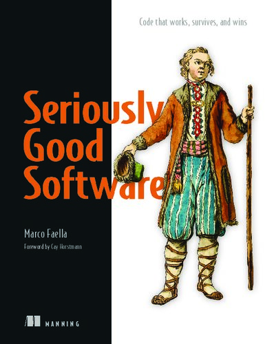 Seriously Good Software - Code that Works, Survives, and Wins (Java).