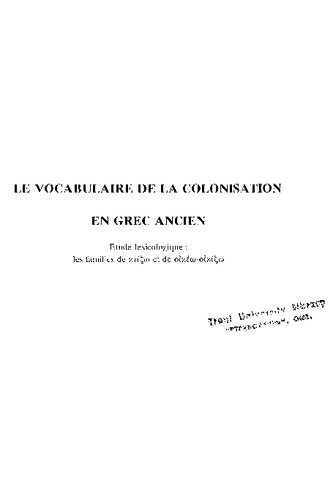 Le vocabulaire de la colonisation en grec ancien: étude lexicologique. Les familles de κτίζω et de οἰκέω - οἰκίζω