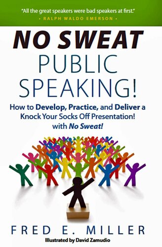 No Sweat Public Speaking! How to Develop, Practice and Deliver a Knock Your Socks Off! Presentation with No Sweat!