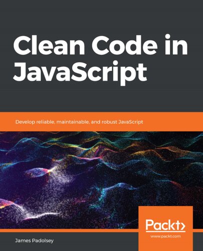 Clean Code in JavaScript: Develop reliable, maintainable and robust JavaScript