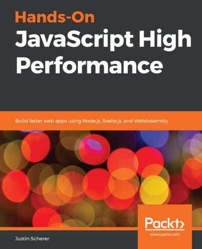 Hands On JavaScript High Performance: Build faster web apps using Node.js, Svelte.js and WebAssembly