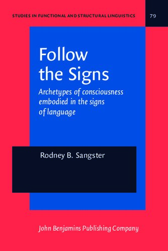 Follow the Signs: Archetypes of Consciousness Embodied in the Signs of Language