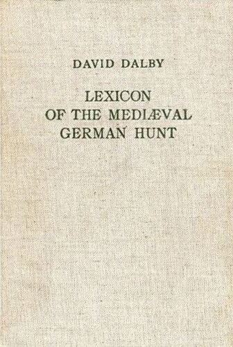 Lexicon of the Mediaeval German Hunt: A Lexicon of Middle High German Terms (1050-1500), Associated with the Chase, Hunting with Bows, Falconry, Trapping and Fowling