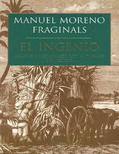 El Ingenio: Complejo Económico Social Cubano del Azúcar