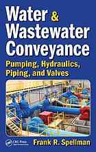 Water and Wastewater Conveyance: Pumping, Hydraulics, Piping, and Valves