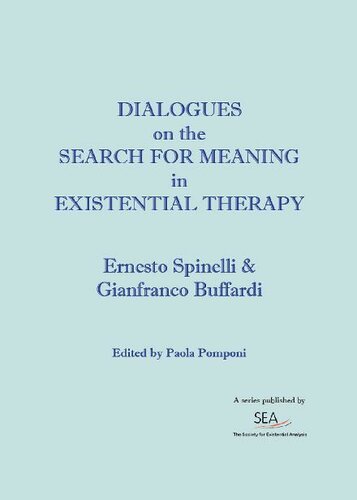 Dialogues on the search for meaning in Existential Therapy (SEA Dialogues Book 1)