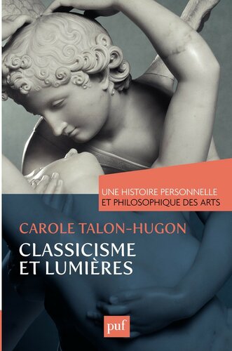 Une histoire personnelle et philosophique des arts - Classicisme et Lumières