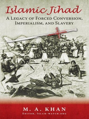 Islamic Jihad: A Legacy of Forced Conversion, Imperialism, and Slavery