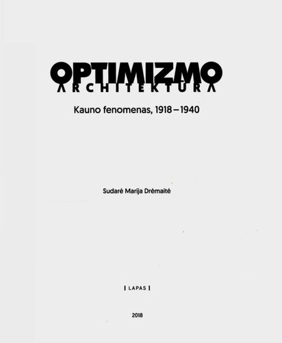 Optimizmo architektūra : Kauno fenomenas, 1918-1940