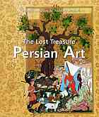 The lost treasure : Persian art