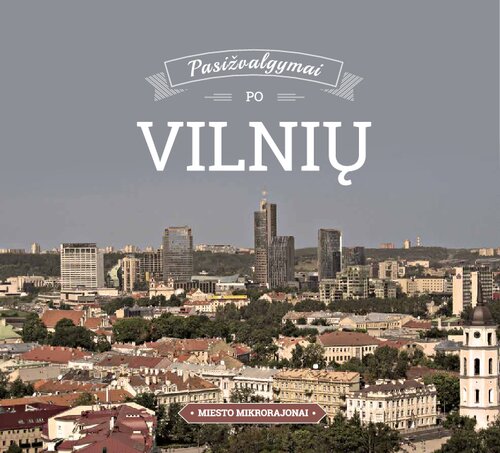 Pasižvalgymai po Vilnių: miesto mikrorajonai