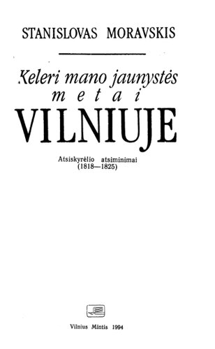 Keleri mano jaunystės metai Vilniuje: atsiskyrėlio atsiminimai (1818-1825)