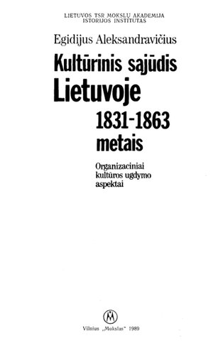 Kultūrinis sąjūdis Lietuvoje 1831-1863 metais; organizaciniai kultūros ugdymo aspektai