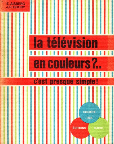 La télévision en couleurs … c’est presque simple!