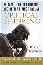 30 days to better thinking and better living through critical thinking : a guide for improving every aspect of your life