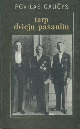 Tarp dviejų pasaulių: Iš mano atsiminimų, 1915-1938