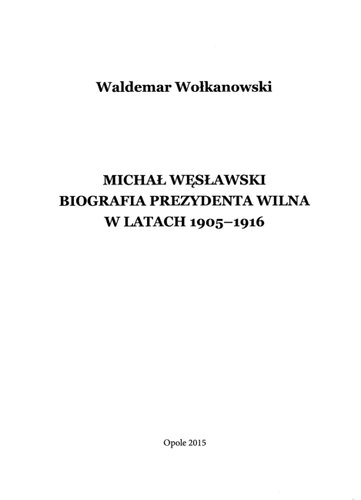 Michał Węsławski: biografia prezydenta Wilna w latach 1905-1916