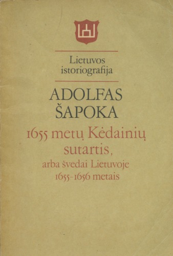 1655 metų Kėdainių sutartis, arba Švedai Lietuvoje 1655-1656 metais