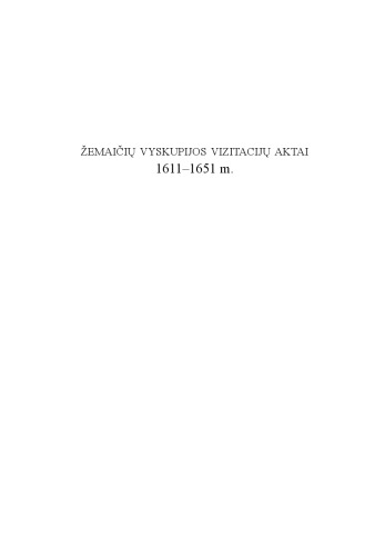 Žemaičių vyskupijos vizitacijų aktai (1611-1651 m.) = Acta visitationum dioecesis Samogitiae (A. D. 1611-1651)