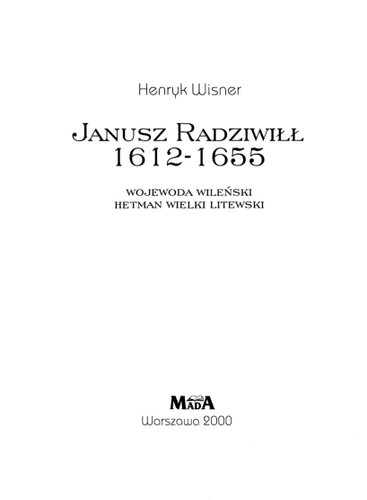 Janusz Radziwiłł, 1612-1655: wojewoda Wileński hetman wielki litewski