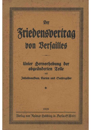 Der Friedensvertrag von Versailles - Unter Hervorhebung der abgeaenderten Teile (1919, 254 S., Scan, Fraktur)