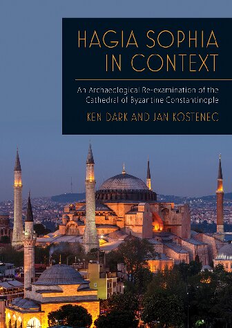 Hagia Sophia in Context: An Archaeological Re-Examination of the Cathedral of Byzantine Constantinople