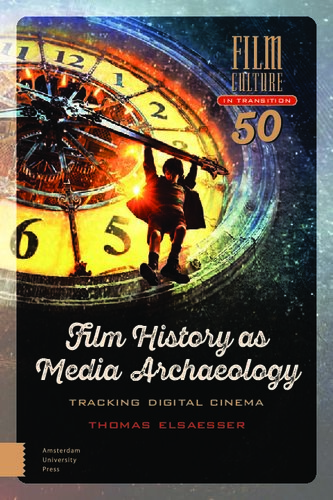 Film History as Media Archaeology: Tracking Digital Cinema