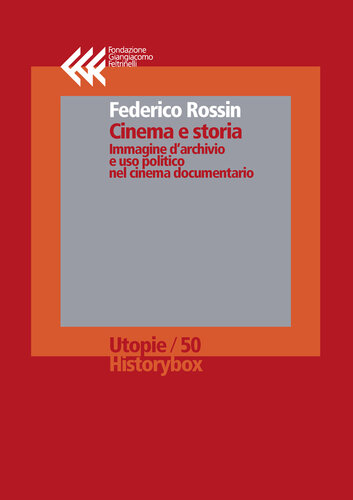 Cinema e storia. Immagine d’archivio e uso politico nel cinema documentario