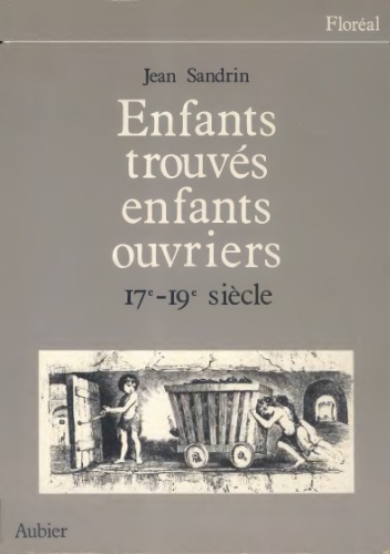 Enfants trouvés, enfants ouvriers 17e-19e siècle