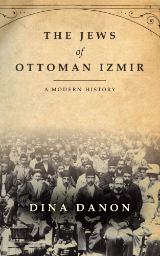 The Jews of Ottoman Izmir: A Modern History