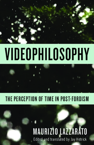 Videophilosophy: The Perception of Time in Post-Fordism