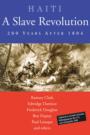 Haiti: A Slave Revolution: 200 Years After 1804