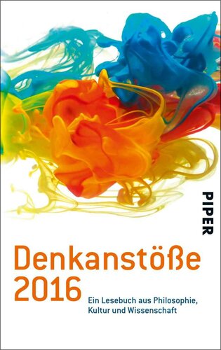 Denkanstöße 2016: Ein Lesebuch aus Philosophie, Kunst und Wissenschaft