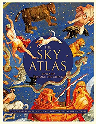 The Sky Atlas: The Greatest Maps, Myths and Discoveries of the Universe