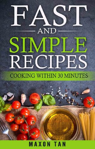 FAST AND SIMPLE RECIPES: COOKING WITHIN 30 MINUTES