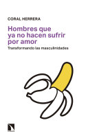 Hombres que ya no hacen sufrir por amor: Transformando las masculinidades