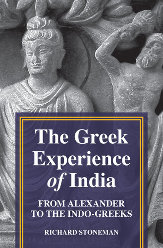 The Greek Experience of India: From Alexander to the Indo-Greeks