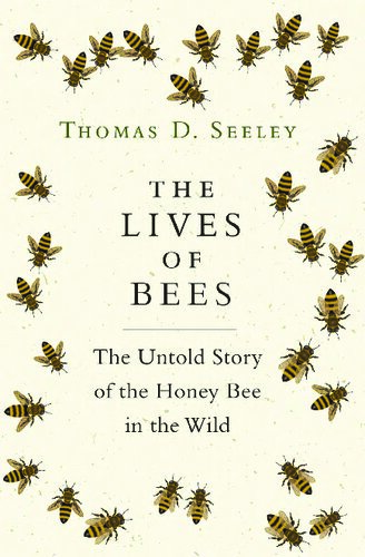 Lives of Bees: The Untold Story of the Honey Bee in the Wild