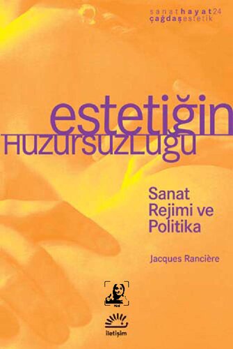 Estetiğin Huzursuzluğu: Sanat Rejimi ve Politika