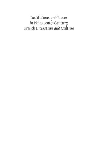 Institutions and Power in Nineteenth-Century French Literature and Culture