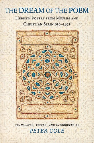 The Dream of the Poem: Hebrew Poetry from Muslim and Christian Spain, 950-1492