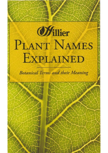 Plant Names Explained: Botanical Terms and Their Meaning (Hillier Gardeners Guide)