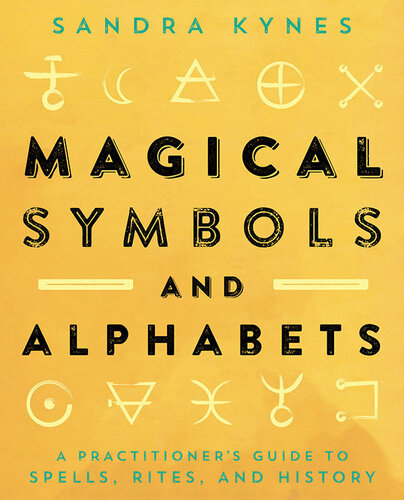 Magical Symbols and Alphabets: A Practitioner's Guide to Spells, Rites, and History