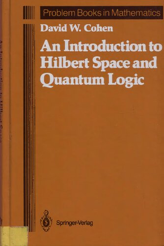 An Introduction to Hilbert Space and Quantum Logic