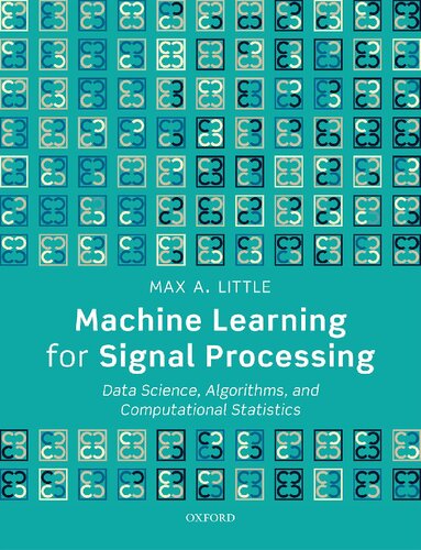 Machine Learning for Signal Processing: Data Science, Algorithms, and Computational Statistics