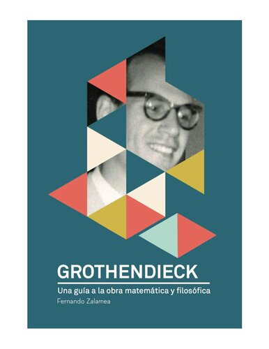 Grothendieck: une guía a la obra matemática y filosófica